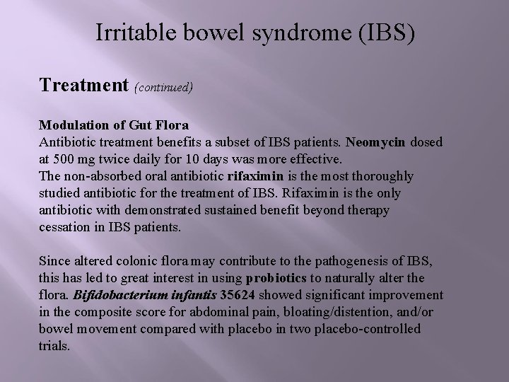 Irritable bowel syndrome (IBS) Treatment (continued) Modulation of Gut Flora Antibiotic treatment benefits a