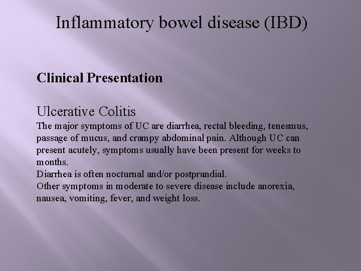 Inflammatory bowel disease (IBD) Clinical Presentation Ulcerative Colitis The major symptoms of UC are