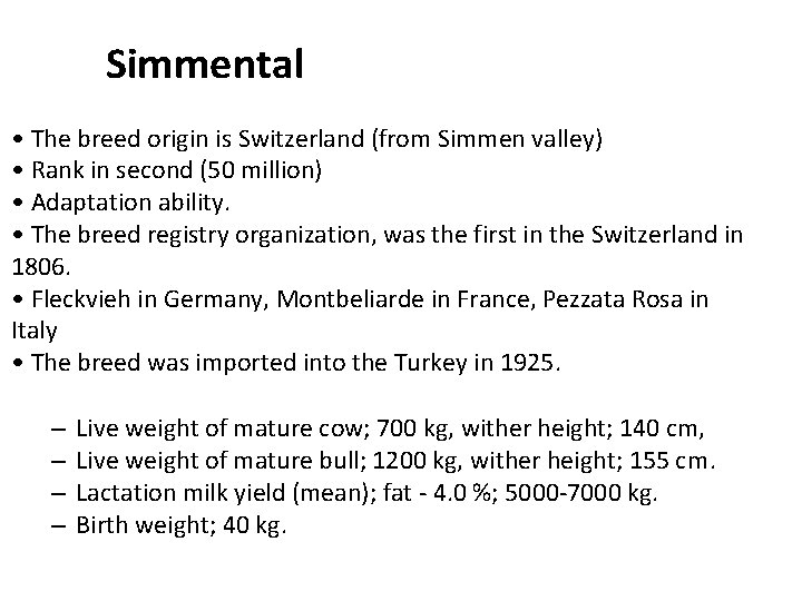 Simmental • The breed origin is Switzerland (from Simmen valley) • Rank in second Simmental • The breed origin is Switzerland (from Simmen valley) • Rank in second