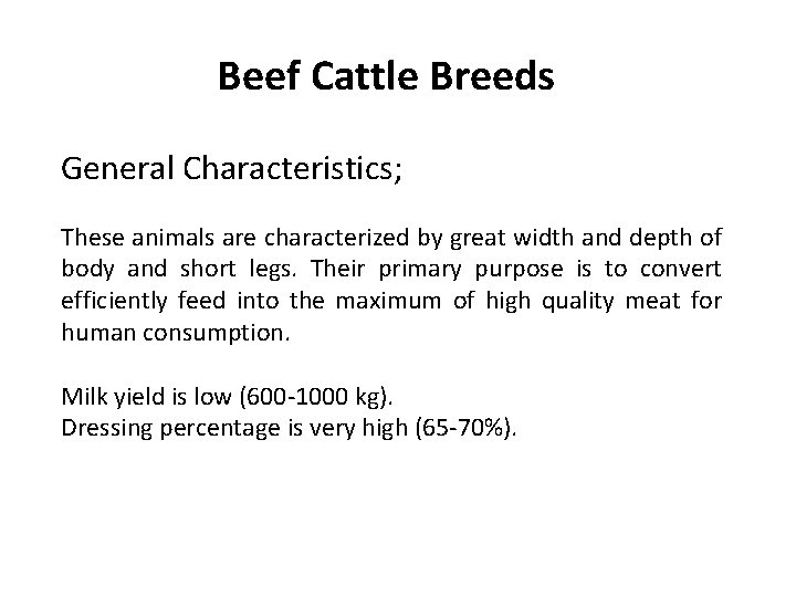Beef Cattle Breeds General Characteristics; These animals are characterized by great width and depth