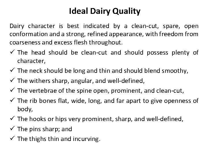 Ideal Dairy Quality Dairy character is best indicated by a clean-cut, spare, open conformation