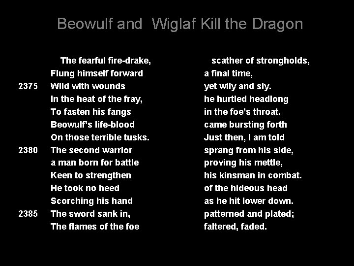 Beowulf and Wiglaf Kill the Dragon 2375 2380 2385 The fearful fire-drake, Flung himself