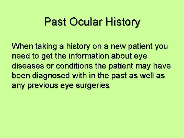 Past Ocular History When taking a history on a new patient you need to