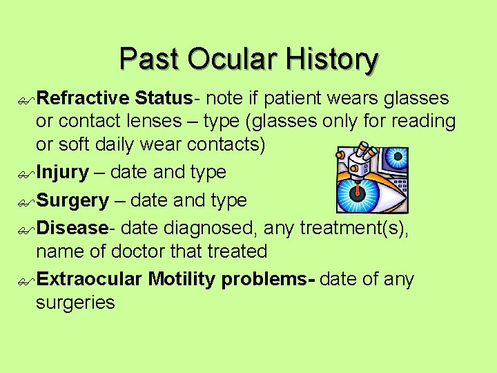 Past Ocular History $ Refractive Status- note if patient wears glasses or contact lenses