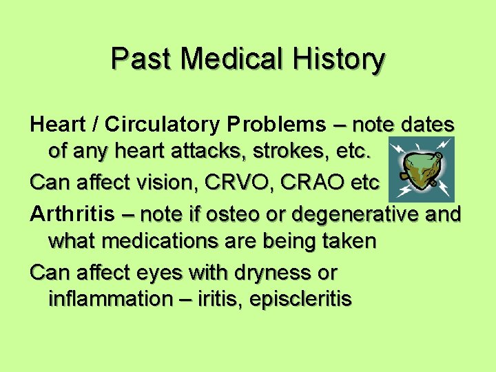 Past Medical History Heart / Circulatory Problems – note dates of any heart attacks,