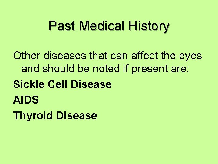 Past Medical History Other diseases that can affect the eyes and should be noted