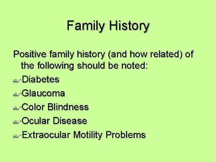 Family History Positive family history (and how related) of the following should be noted: