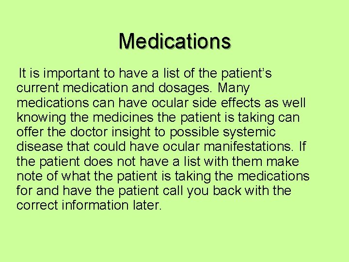 Medications It is important to have a list of the patient’s current medication and