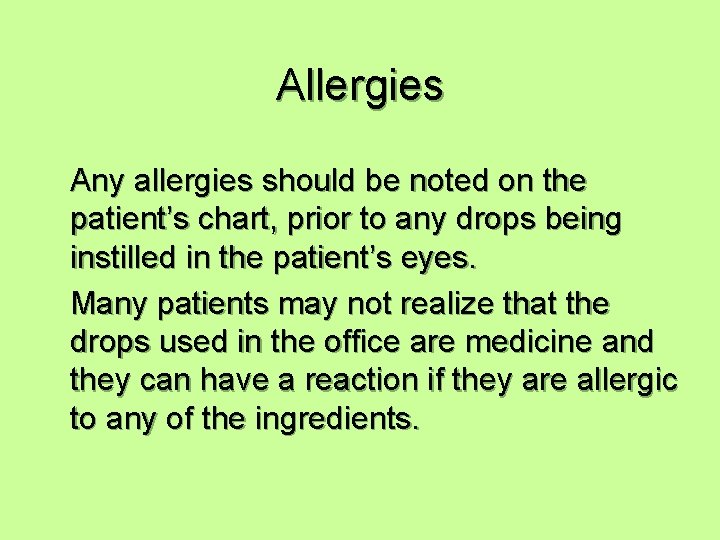 Allergies Any allergies should be noted on the patient’s chart, prior to any drops