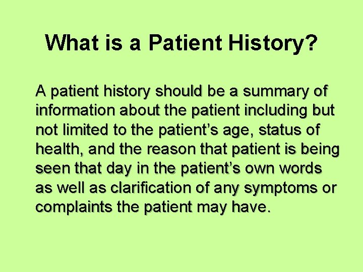 What is a Patient History? A patient history should be a summary of information