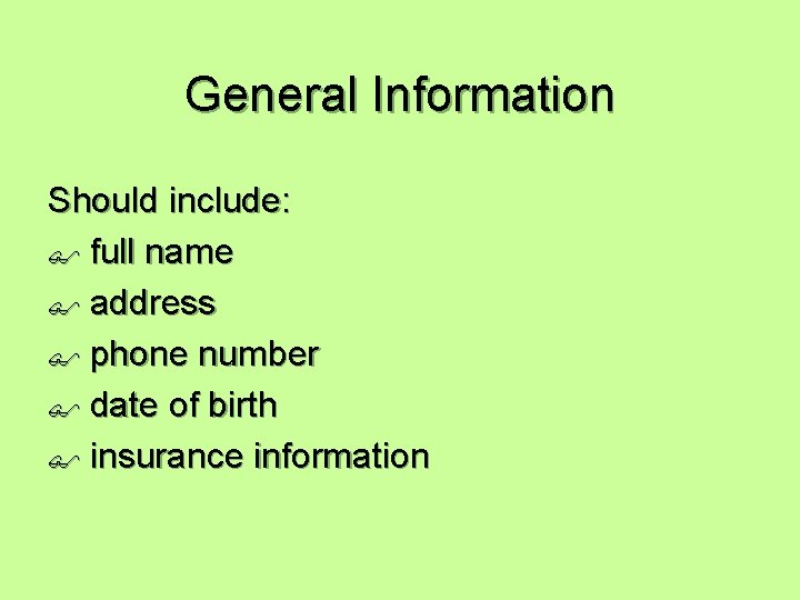 General Information Should include: $ full name $ address $ phone number $ date