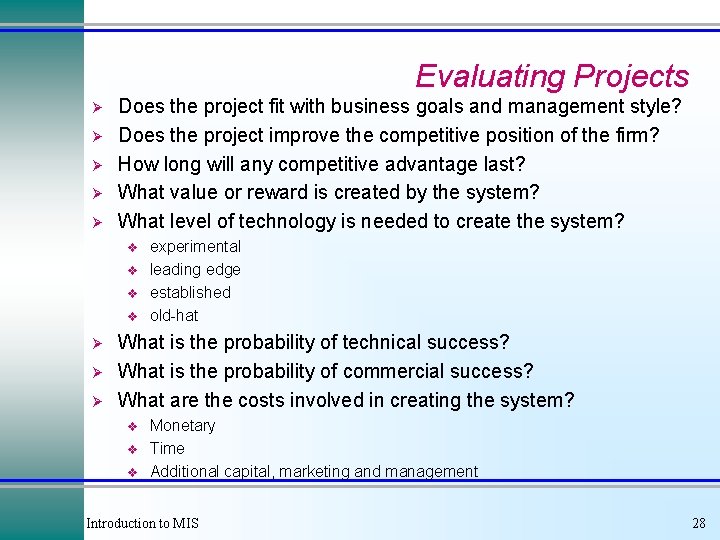 Evaluating Projects Ø Ø Ø Does the project fit with business goals and management