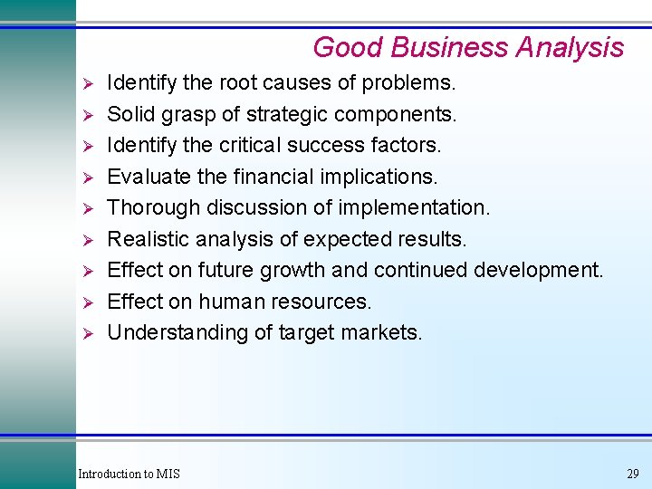 Good Business Analysis Ø Ø Ø Ø Ø Identify the root causes of problems. Good Business Analysis Ø Ø Ø Ø Ø Identify the root causes of problems.
