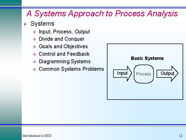 A Systems Approach to Process Analysis Ø Systems v v v Input, Process, Output