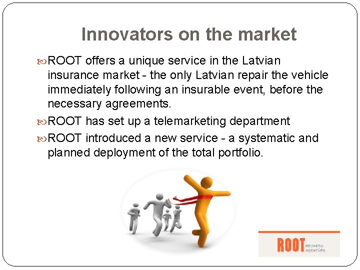 Innovators on the market ROOT offers a unique service in the Latvian insurance market