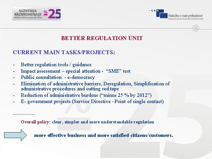 BETTER REGULATION UNIT CURRENT MAIN TASKS/PROJECTS: - Better regulation tools / guidance Impact assessment