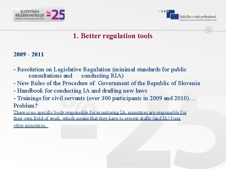 1. Better regulation tools 2009 - 2011 - Resolution on Legislative Regulation (minimal standards