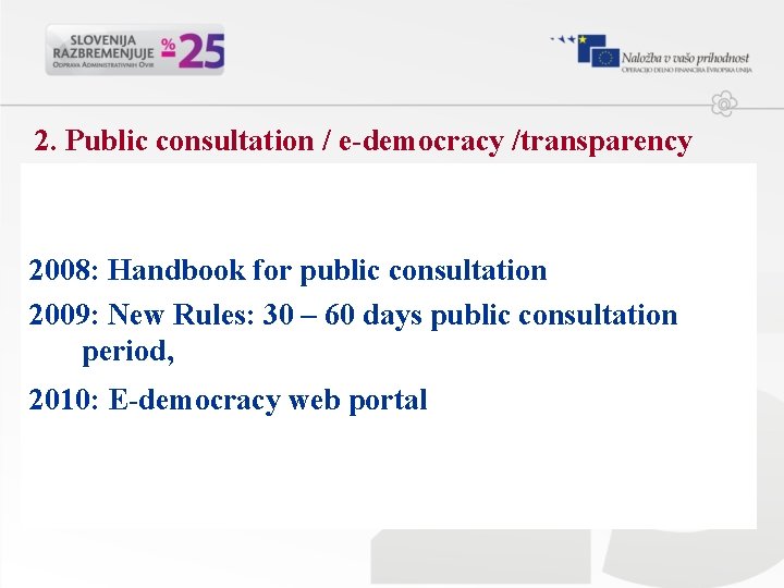 2. Public consultation / e-democracy /transparency 2008: Handbook for public consultation 2009: New Rules: