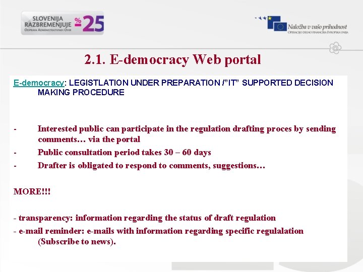 2. 1. E-democracy Web portal E-democracy: LEGISTLATION UNDER PREPARATION /”IT” SUPPORTED DECISION MAKING PROCEDURE