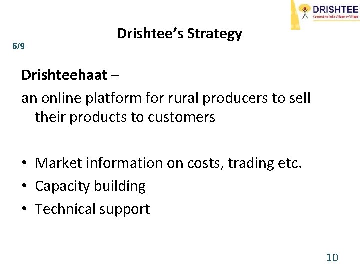 6/9 Drishtee’s Strategy Drishteehaat – an online platform for rural producers to sell their