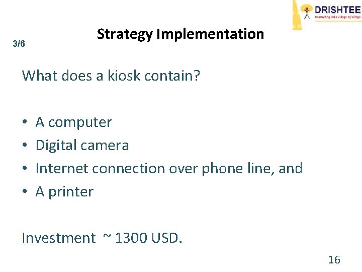 3/6 Strategy Implementation What does a kiosk contain? • • A computer Digital camera