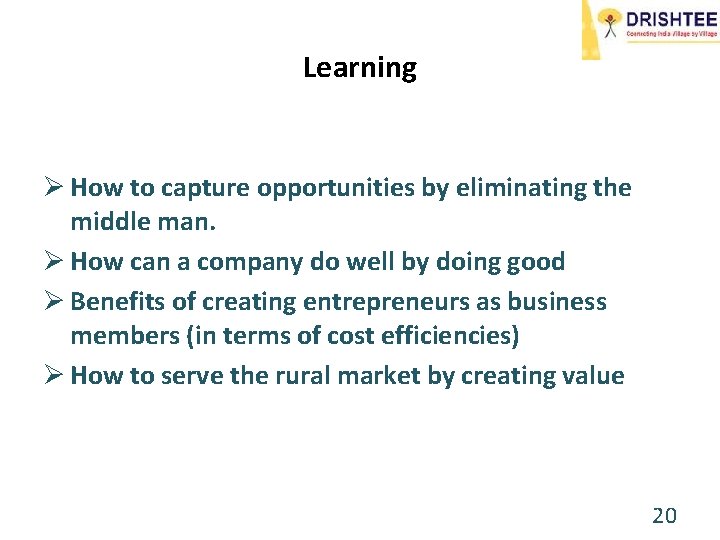 Learning Ø How to capture opportunities by eliminating the middle man. Ø How can