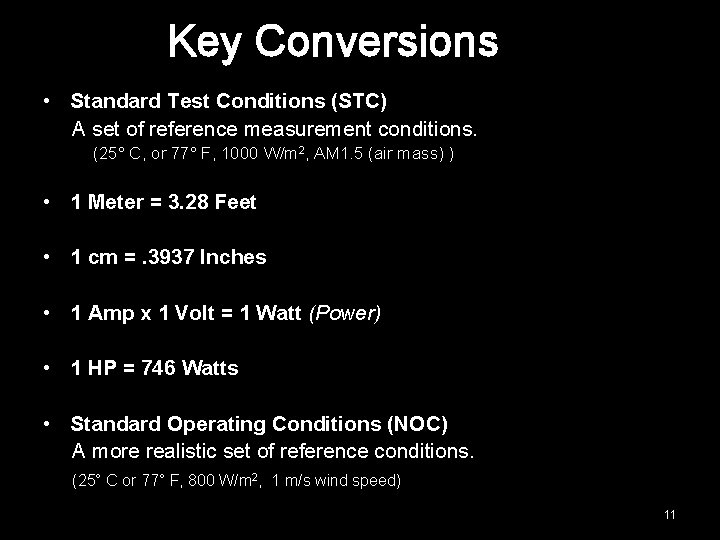 Key Conversions • Standard Test Conditions (STC) A set of reference measurement conditions. (25°