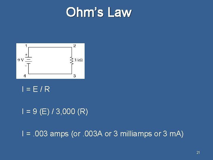 Ohm’s Law I = E / R I = 9 (E) / 3, 000