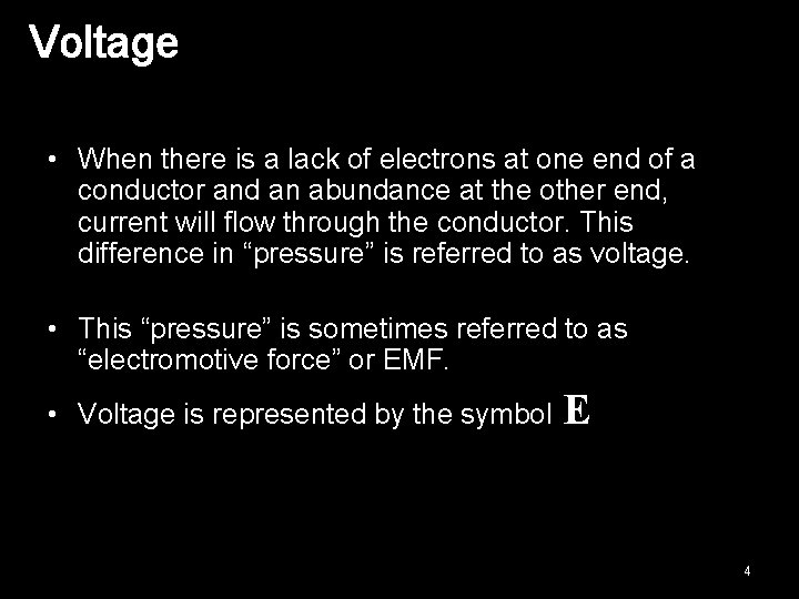 Voltage • When there is a lack of electrons at one end of a