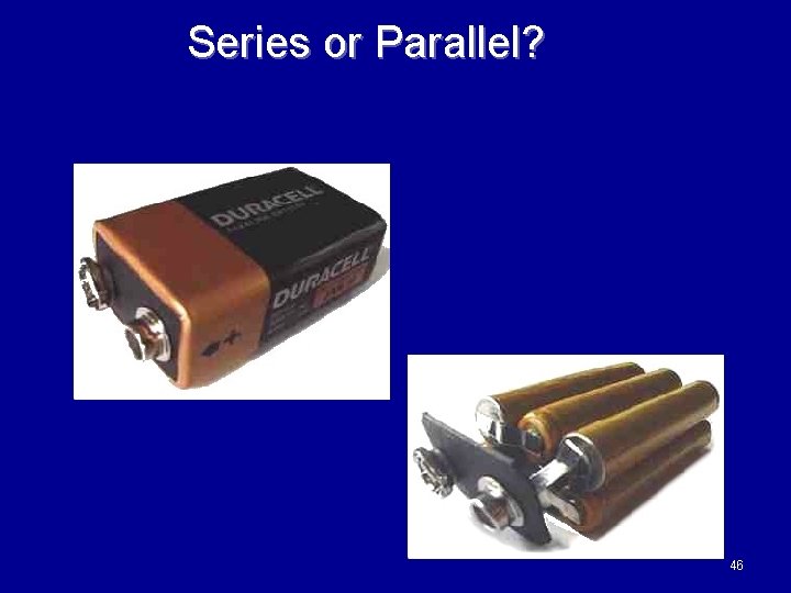 Series or Parallel? 46 