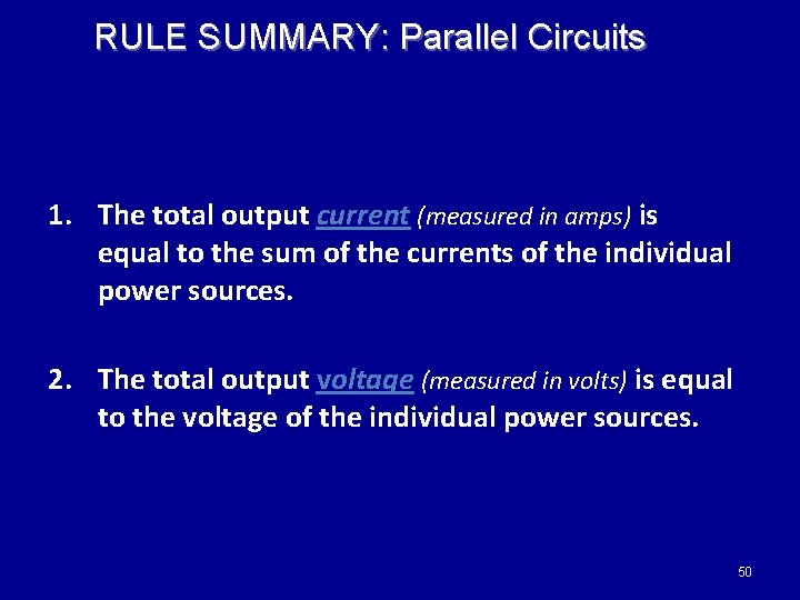 RULE SUMMARY: Parallel Circuits 1. The total output current (measured in amps) is equal