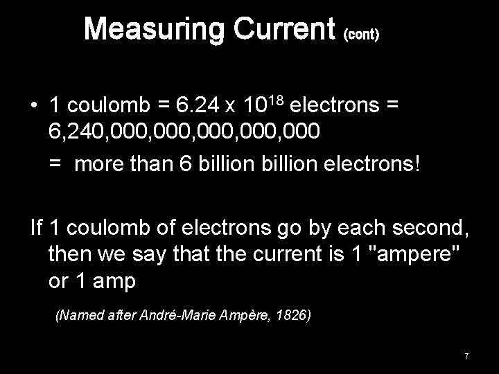 Measuring Current (cont) • 1 coulomb = 6. 24 x 1018 electrons = 6,
