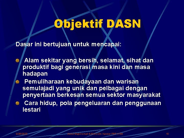  Objektif DASN Dasar ini bertujuan untuk mencapai: Alam sekitar yang bersih, selamat, sihat