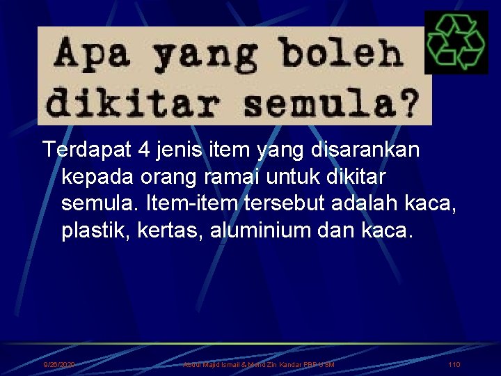 Terdapat 4 jenis item yang disarankan kepada orang ramai untuk dikitar semula. Item-item tersebut