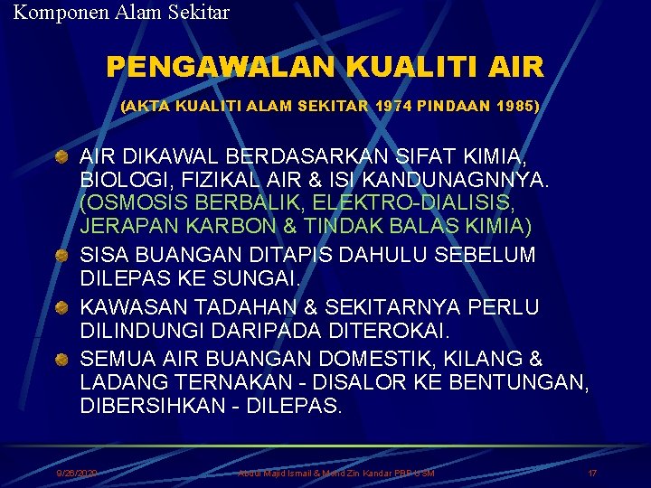 Komponen Alam Sekitar PENGAWALAN KUALITI AIR (AKTA KUALITI ALAM SEKITAR 1974 PINDAAN 1985) AIR