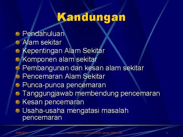 Kandungan Pendahuluan Alam sekitar Kepentingan Alam Sekitar Komponen alam sekitar Pembangunan dan kesan alam