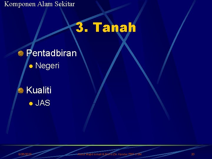 Komponen Alam Sekitar 3. Tanah Pentadbiran l Negeri Kualiti l 9/26/2020 JAS Abdul Majid