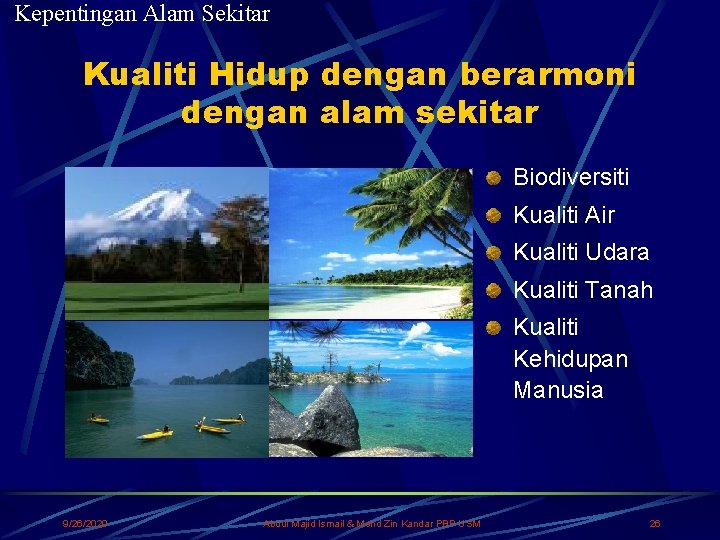 Kepentingan Alam Sekitar Kualiti Hidup dengan berarmoni dengan alam sekitar Biodiversiti Kualiti Air Kualiti