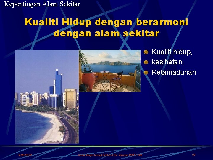 Kepentingan Alam Sekitar Kualiti Hidup dengan berarmoni dengan alam sekitar Kualiti hidup, kesihatan, Ketamadunan