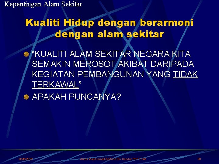 Kepentingan Alam Sekitar Kualiti Hidup dengan berarmoni dengan alam sekitar “KUALITI ALAM SEKITAR NEGARA