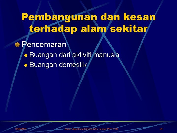 Pembangunan dan kesan terhadap alam sekitar Pencemaran Buangan dari aktiviti manusia l Buangan domestik