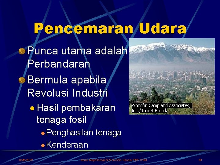 Pencemaran Udara Punca utama adalah Perbandaran Bermula apabila Revolusi Industri l Hasil pembakaran tenaga