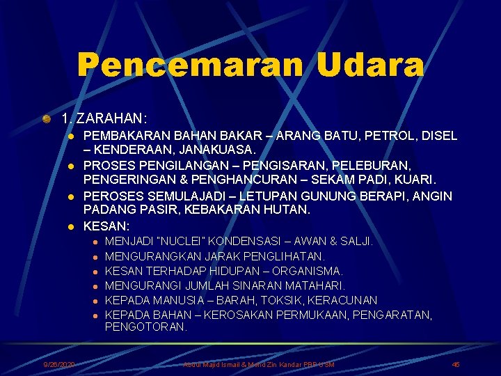 Pencemaran Udara 1. ZARAHAN: l l PEMBAKARAN BAHAN BAKAR – ARANG BATU, PETROL, DISEL