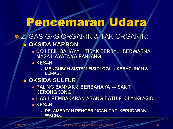 Pencemaran Udara 2. GAS-GAS ORGANIK & TAK ORGANIK: l OKSIDA KARBON l l CO