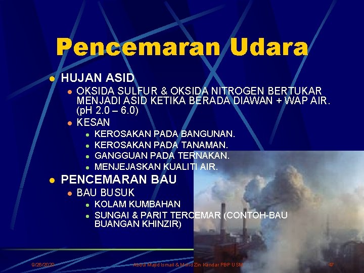 Pencemaran Udara l HUJAN ASID l l OKSIDA SULFUR & OKSIDA NITROGEN BERTUKAR MENJADI