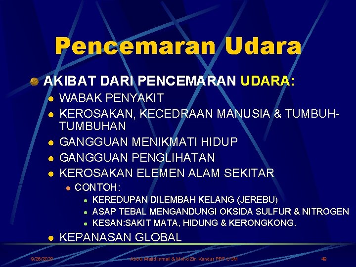 Pencemaran Udara AKIBAT DARI PENCEMARAN UDARA: l l l WABAK PENYAKIT KEROSAKAN, KECEDRAAN MANUSIA