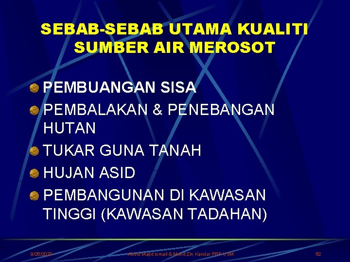 SEBAB-SEBAB UTAMA KUALITI SUMBER AIR MEROSOT PEMBUANGAN SISA PEMBALAKAN & PENEBANGAN HUTAN TUKAR GUNA