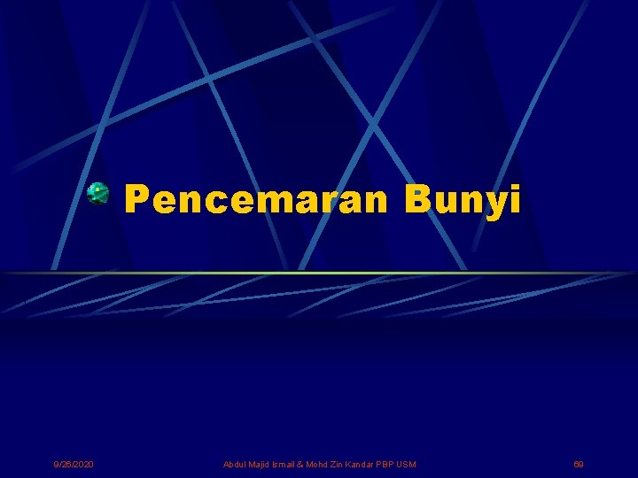 Pencemaran Bunyi 9/26/2020 Abdul Majid Ismail & Mohd Zin Kandar PBP USM 69 