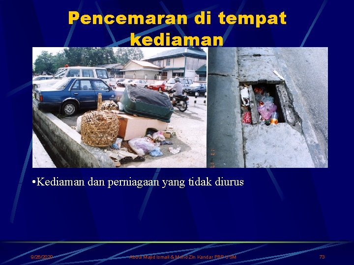 Pencemaran di tempat kediaman • Kediaman dan perniagaan yang tidak diurus 9/26/2020 Abdul Majid