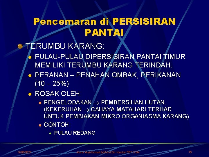 Pencemaran di PERSISIRAN PANTAI TERUMBU KARANG: l l l PULAU-PULAU DIPERSISIRAN PANTAI TIMUR MEMILIKI